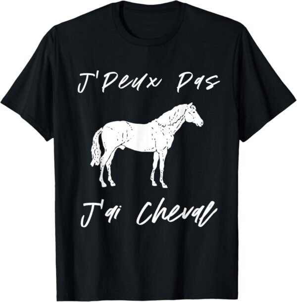 J'Peux Pas J'ai Cheval Cadeau Homme Femme Ado Fille Fils T-Shirt