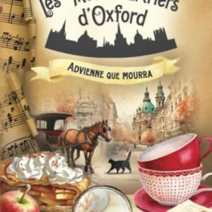 Advienne que mourra (Les Thés meurtriers d’Oxford - Livre 8): un roman polar cosy mystery britannique