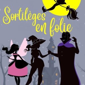 Sortilèges en folie (La Ville Envoûtée t. 10)