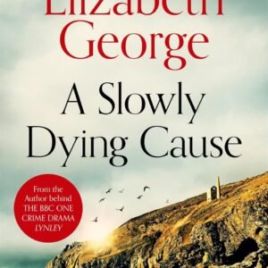A Slowly Dying Cause: The New York Times Bestseller, A Page-Turning Mystery Featuring Thomas Lynley, now appearing on BBC1 and iPlayer (Inspector Lynley Book 22) (English Edition)