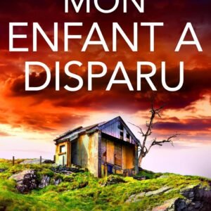 Mon enfant a disparu: Un thriller captivant à vous couper le souffle (Les enquêtes de l'inspectrice Josie Quinn t. 18)