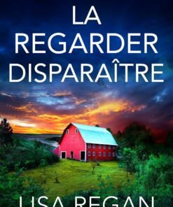 La regarder disparaître: Un roman policier aux rebondissements incessants (Les enquêtes de l'inspectrice Josie Quinn t. 14)