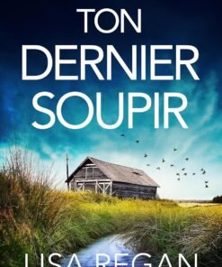 Ton Dernier Soupir: Un thriller incontournable et captivant (Les enquêtes de l'inspectrice Josie Quinn t. 10)