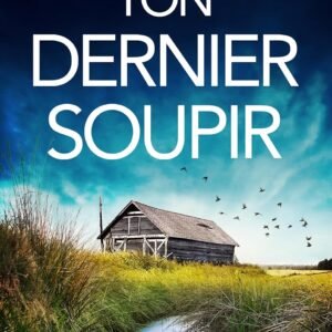 Ton Dernier Soupir: Un thriller incontournable et captivant (Les enquêtes de l'inspectrice Josie Quinn t. 10)