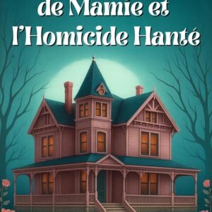 Le Fantôme de Mamie et l'Homicide Hanté (Les Mystères Cosy du Détective Fantôme t. 1)