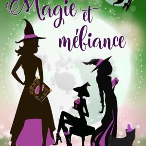 Magie et méfiance (Les sorcières de Starry Hollow t. 3)