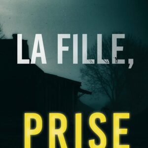 La fille, prise (Un Thriller à Suspense d’Ella Dark, FBI – Livre 2)