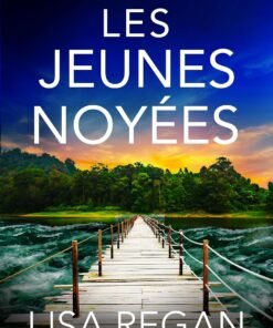 Les Jeunes Noyées: Un thriller absolument renversant (Les enquêtes de l'inspectrice Josie Quinn t. 13)