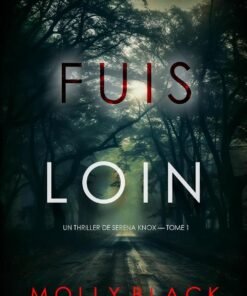 Fuis loin (Un thriller de Serena Knox — tome 1)