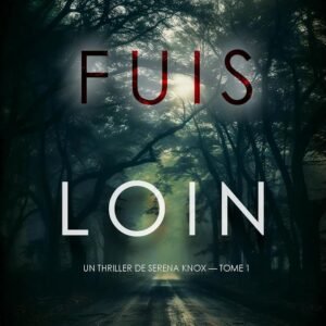 Fuis loin (Un thriller de Serena Knox — tome 1)