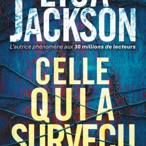 Celle qui a survécu: par la romancière bestseller du New York Times