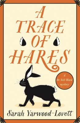 A Trace of Hares: The absolutely gripping British cozy murder mystery! (A Dr Nell Ward Mystery Book 5) (English Edition)