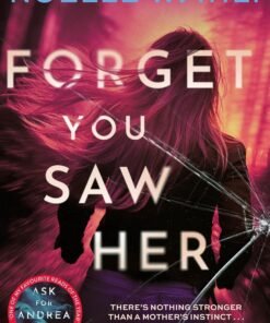 Forget You Saw Her: The Pulse-Pounding Thriller From The International Bestselling Author of Ask For Andrea (English Edition)