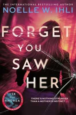 Forget You Saw Her: The Pulse-Pounding Thriller From The International Bestselling Author of Ask For Andrea (English Edition)