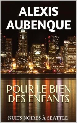 POUR LE BIEN DES ENFANTS (SEATTLE t. 2)