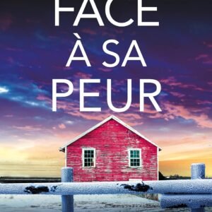 Face à sa peur: Un thriller policier complètement addictif au suspens haletant (Les enquêtes de l'inspectrice Josie Quinn t. 19)
