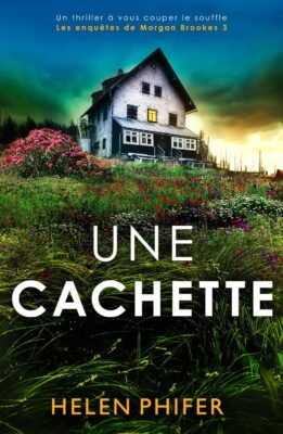Une cachette: Un thriller à vous couper le souffle (Les enquêtes de Morgan Brookes t. 3)