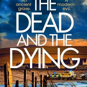 The Dead and the Dying: Rhona MacLeod Returns In This Thrilling Scottish Crime Novel That You Won't Be Able to Put Down (English Edition)