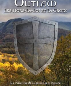 Outlaw: Les Hors-La-Loi et La Croix (Les Enquêtes de Rhys le Gallois t. 6)