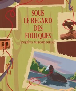Sous le regard des foulques: Enquêtes au bord du lac