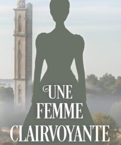 Une Femme Clairvoyante: Un Mystère Romantique Historique (La Série de Mystères Historiques de Tabitha et Wolf t. 16)