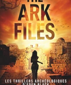 The Ark Files: Un Thriller Archéologique Palpitant (Version Française)