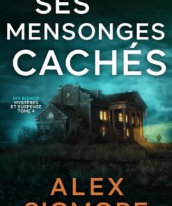 Ses Mensonges Cachés (Ivy Bishop: Mystères et Suspense t. 4)