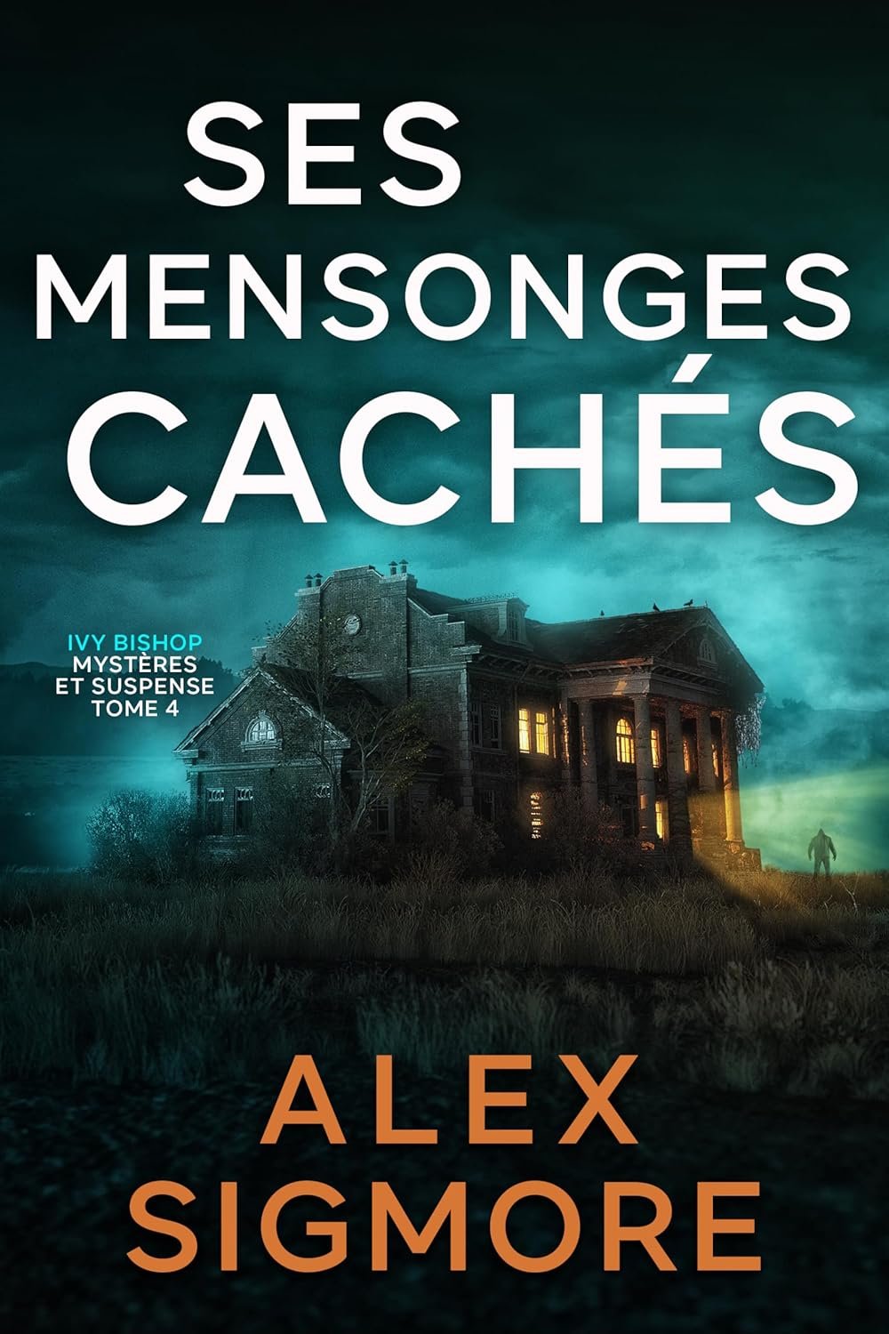 Ses Mensonges Cachés (Ivy Bishop: Mystères et Suspense t. 4)