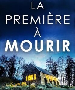 La Première à mourir: Un thriller complètement haletant (Les enquêtes de Morgan Brookes t. 4)
