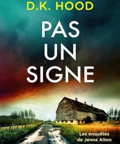 Pas un signe: Un incroyable thriller à se ronger les sangs qui vous laissera sans voix (Les enquêtes de Jenna Alton & David Kane t. 11)
