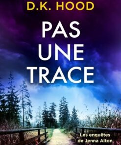 Pas une trace: Un thriller envoûtant impossible à lâcher (Les enquêtes de Jenna Alton & David Kane t. 12)