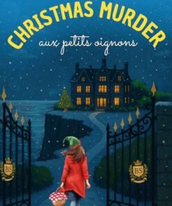 CHRISTMAS MURDER aux petits oignons: Un cosy mystery culinaire de Noël plein de rebondissements (Les Enquêtes de Charlotte Latourette, un cosy mystery t. 9)