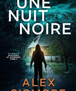 Une Nuit Noire (Ivy Bishop: Mystères et Suspense t. 5)