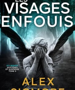 Les Visages Enfouis (Ivy Bishop: Mystères et Suspense t. 3)